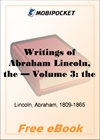 The Writings of Abraham Lincoln - Volume 3 for MobiPocket Reader