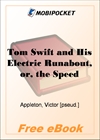 Tom Swift and His Electric Runabout, or, the Speediest Car on the Road for MobiPocket Reader