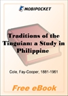 Traditions of the Tinguian: a Study in Philippine Folk-Lore for MobiPocket Reader