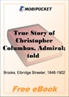 True Story of Christopher Columbus, Admiral; told for youngest readers for MobiPocket Reader