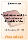 Washington and his colleagues; a chronicle of the rise and fall of federalism for MobiPocket Reader