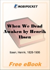 When We Dead Awaken for MobiPocket Reader