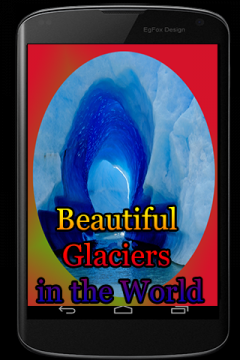 Beautiful Glaciers in the World