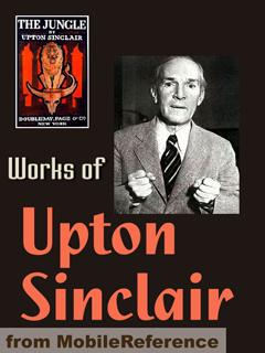 Works of Upton Sinclair. The Jungle, King Midas, The Moneychangers & more