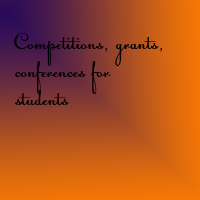 Competitions - grants - conferences for students