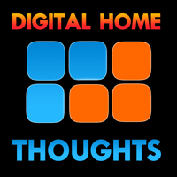 Digital Home Thoughts