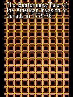 The Bastonnais/Tale of the American Invasion of Canada in 1775-76 (ebook)
