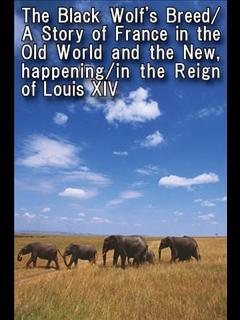 The Black Wolf's Breed/A Story of France in the Old World and the New, happening/in the Reign of Louis XIV (ebook)