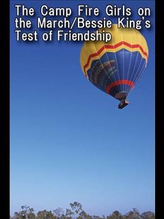 The Camp Fire Girls on the March/Bessie King's Test of Friendship (ebook)