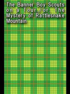 The Banner Boy Scouts on a Tour,/or, The Mystery of Rattlesnake Mountain (ebook)