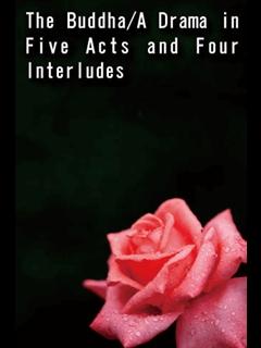 The Buddha/A Drama in Five Acts and Four Interludes (ebook)