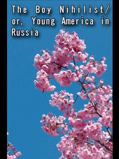 The Boy Nihilist/or, Young America in Russia (ebook)