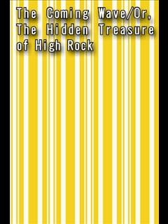 The Coming Wave/Or, The Hidden Treasure of High Rock (ebook)