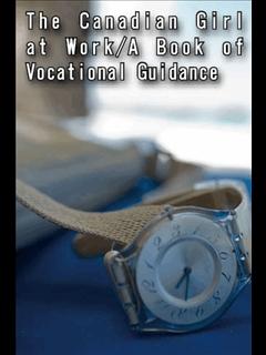 The Canadian Girl at Work/A Book of Vocational Guidance (ebook)