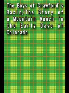 The Boys of Crawford's Basin/The Story of a Mountain Ranch in the Early Days of Colorado (ebook)