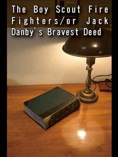 The Boy Scout Fire Fighters/or Jack Danby's Bravest Deed (ebook)