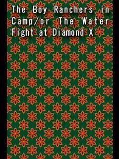 The Boy Ranchers in Camp/or The Water Fight at Diamond X (ebook)