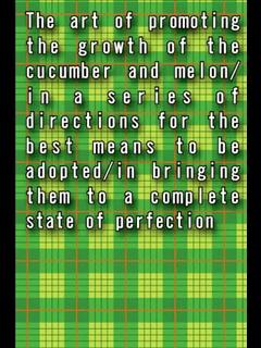 The art of promoting the growth of the cucumber and melon/in a series of directions for the best means