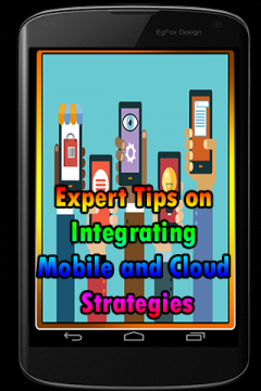 Expert Tips on Integrating Mobile and Cloud Strate