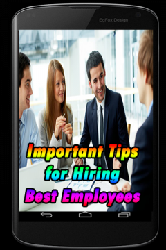 Important Tips for Hiring the Best Employees