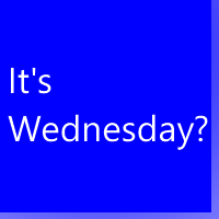 It's Wednesday?