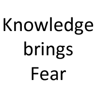 Knowledge Brings Fear
