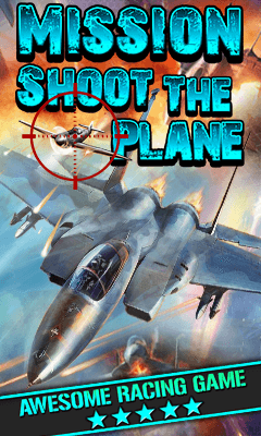 MISSION SHOOT THE PLANE