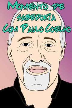Momento de Sabedoria com Paulo Coelho