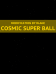 Cosmic Super Ball