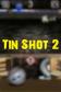 Tin shot 2