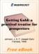 Getting Gold: a practical treatise for prospectors, miners and students for MobiPocket Reader