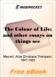 The Colour of Life; and other essays on things seen and heard for MobiPocket Reader