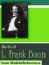 Works of L. Frank Baum. Huge collection. FREE Author's Biography and Stories in the Trial