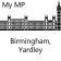 Birmingham, Yardley - My MP