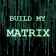 Build My Matrix