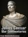 Julius Caesar: War Commentaries. FREE Author's biography & partial work in the trial