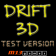 DRIFT 3D v.Test