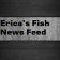 Erica's Fish News Feed