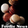 Foodie News