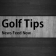 Golf Tips News Feed Now