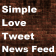 Simple Love Tweet News Feed