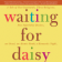 Waiting for Daisy A Tale of Two Continents Three Religions Five Infertility Doctors an Oscar an Atomic Bomb a Rom