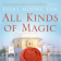 All Kinds of Magic A Quest for Meaning in a Material World 【Sample】