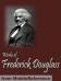Works of Frederick Douglass. FREE Author's biography & partial work in the trial