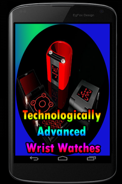 Technologically Advanced Wrist Watches