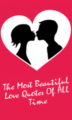 The Most Beautiful Love Quotes Of All Time