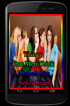 Things That Men Think Women Can Never Learn