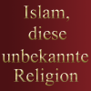 Der Islam, diese unbekannte Religion