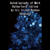 Autobiography of Mark Rutherford Edited by his friend Reuben Shapcott (ebook)