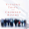 Visions Trips and Crowded Rooms 【Sample】